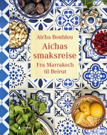Forsiden av kokeboken Aichas smaksreise - fra Marrakech til Beirut av Aicha Bouhlou