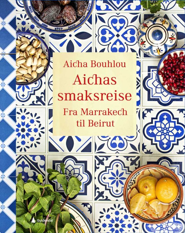 Forsiden av kokeboken Aichas smaksreise - fra Marrakech til Beirut av Aicha Bouhlou